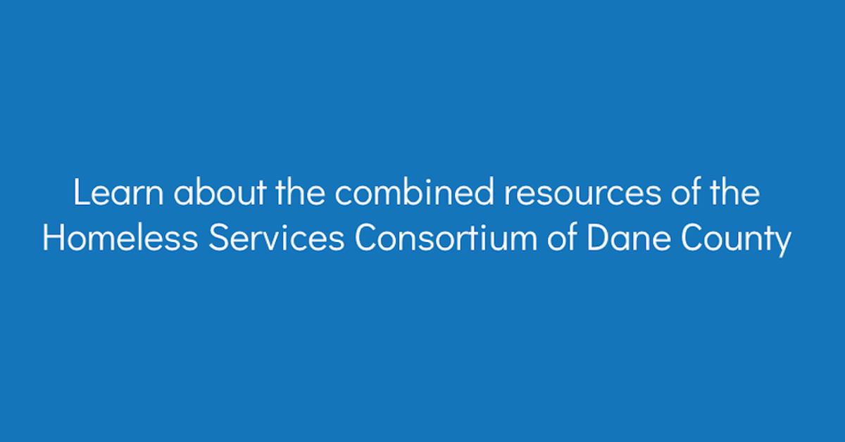 Learn about the combined resources of the Homeless Services Consortium of Dane County
